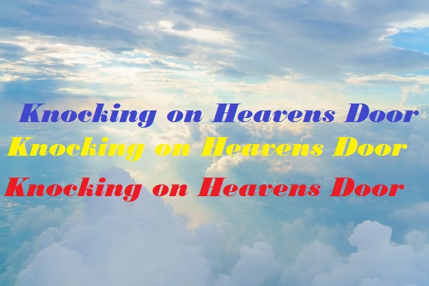 Knocking on heavens door