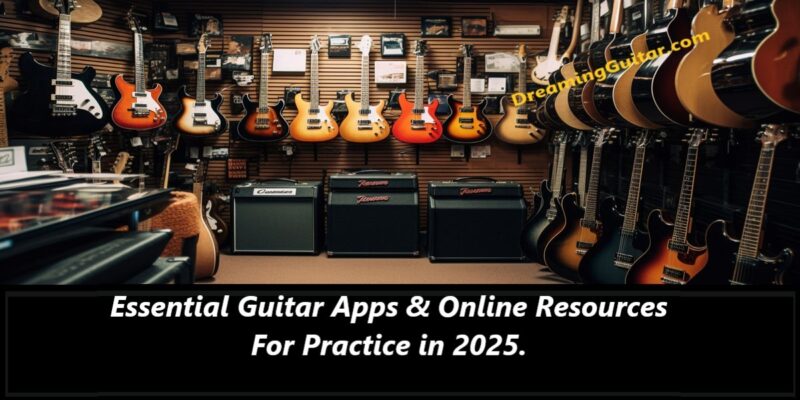 Essential Guitar Apps & Online Resources for Practice in 2025.