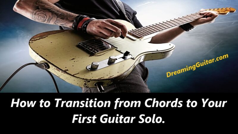 How to Transition from Chords to Your First Guitar Solo.