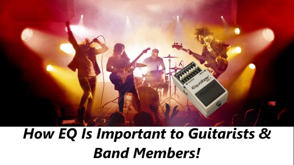 How EQ Is Important to Band Members for Guitarists.
